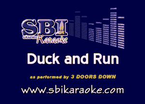 HNHHJH f

Duck and Run

as namm-md by J DOORS DOWN

www.sbikaraokecom