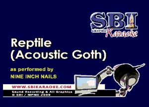 Reptile
(Acoustic Goth)

as performed by
NINE INCH NAILS

-WWWJBIKAIAOIELCOH I

ymm- wnxmum. - ml ulaumg.
c anal z urn. .1qu
