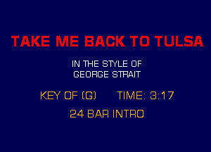 IN THE STYLE 0F
GEORGE STRAIT

KEY OF (G) TIME 3'17
24 BAR INTRO