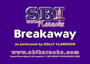 Sg!smmc (1211?

Breakaway

as performed by KELLY CLARKSON

Wogfamkatratmgotaram

Bound Rmmlnx I III Ulwhln C iBI GROUP !'0RLW!DE 1006