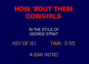 IN THE STYLE OF
GEORGE STRAIT

KEY OF (E) TIME 355

4 BAR INTRO