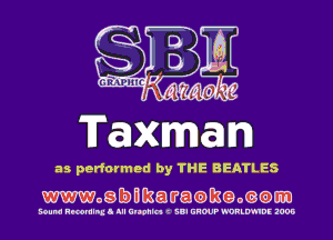 Taxman

as performed by THE BEATLES

mogbmawatamgomam

Bound Rmmlnx I III Ulwhln C iBI GROUP !'0RLW!DE 1006