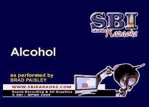 Alcohol

as perlarmed by
BRAD PAISLEY

.www.samAnAouzcoml

agun- nunn-In. s an nupuu 4
a .mf nun aun-