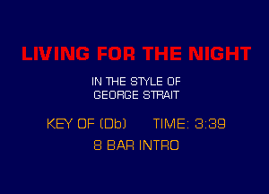 IN THE STYLE 0F
GEORGE STRAIT

KEY OF (Dbl TIME BIBS
8 BAR INTRO