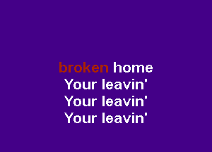 home

Your leavin'
Your leavin'
Your leavin'