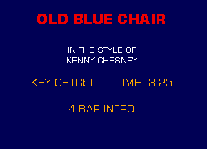 IN THE STYLE OF
KENNY CHESNEY

KEY OF (Gbl TIME 325

4 BAR INTFIO