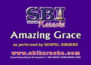 Amazing Grace

as performed by GOSPEL SINGERS

mogbmkatratameom)m

Bound RNBNIIBLI lll Unchh t SDI UHWP Q'DRLmDE 1005