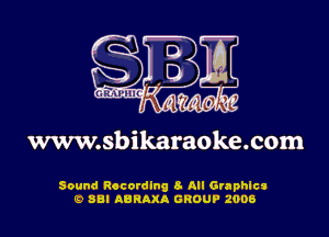 www.sbikaraoke.com

Sound Recording 8- All Graphics
19 88! ABRAXA GROUP 2008
