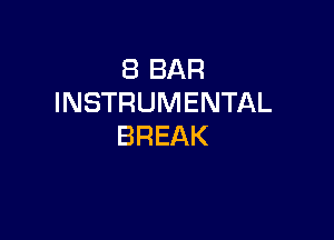 (BBAR
INSTRUMENTAL

BREAK