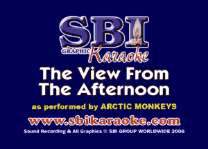 K I! BE
amine ' .41

The View From
The Afternoon

as performed by ARCTIC MONKEYS
W. s b ilka-raoRSQoo-I

Sound Hervmlhua III Glophlrl I SBI GROUP WDHKW'IDE 1006