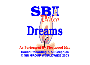 SH

(I Mm
Dreams

As Periormed Bgleelwood Mac

Sound Recordmg 5 All Graphch
9 SBI GROUP WORLDWIDE 2003