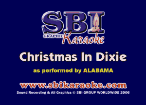Christmas In Dixie

as performed by ALABAMA

Wmmo

MUM! Hmmlnua III C'Opnlc) I SUI GROUP WDHLWIDE 2905