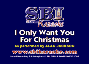 I Only Want You
For Christmas

as performed by ALAN JACKSON
Msbilka-rao

Sound Hervmlhua III Glophlrl I SBI GROUP WDHKW'IDE 1006