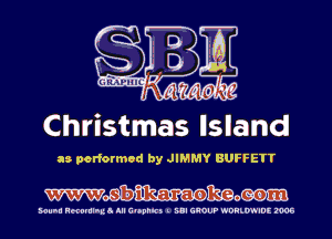 Christmas Island

as performed by JIMMY BUFFETT

Wmmo

MUM! Hmmlnua III C'Opnlc) I SUI GROUP WDHLWIDE 2905