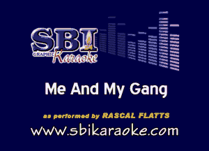 la
5a
-T.'g
-.
5 5
.7
xx
5

x

3
m
ID
3
a.
3
wt
0
m
a
a

an auromnc 0y RASCAL FLJITTS

www.sbikaraokecom