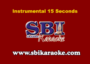 Instrumental 1 5 Seconds

www.sbikaraoke.com