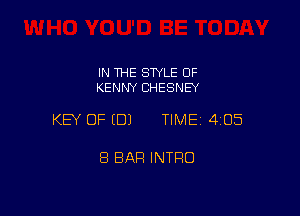 IN THE STYLE OF
KENNY CHESNEY

KEY OF (DJ TIMEI 405

8 BAR INTFIO