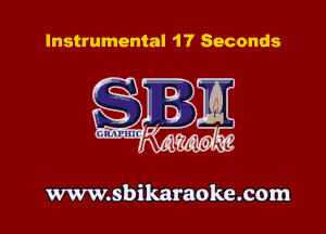 Instrumental 1? Seconds

www.sbikaraoke.com