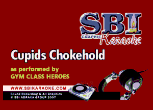 Cupids Chokehold

as performed by
GYM CLASS HEROES

,-
IWWW.SBIIARAONE.COIN o 9

s ..... hp! mung .u t. ....... u .'
u. nmuu alas. inn!
