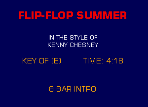 IN THE STYLE OF
KENNY CHESNEY

KEY OF (E) TIME 4'18

8 BAR INTRO