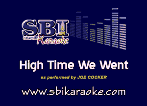 H
E
-g
'a
'h
2H
.x
m

High Time We Went

u pufomud by JOE COCKER

www.sbikaraokecom