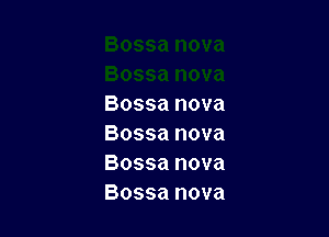 Bossanova

Bossanova
Bossanova
Bossanova