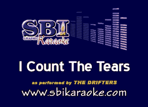 H
-.
-g
a
H
H
a
R

I Count The Tears

.3 utrlnrm-d by THE DRIFTERS

www.sbikaraokecom