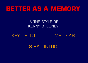 IN THE STYLE OF
KENNY CHESNEY

KEY OF (DJ TIMEi 34B

8 BAR INTRO