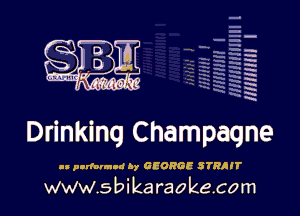H
E
-g
'a
'h
2H
.x
m

Drinking Champagne

www.sbikaraokecom