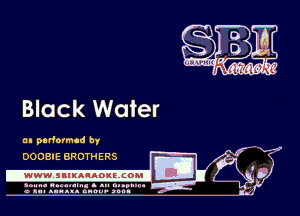 Black Water

an pavformcd by
DOOBIE BROTHERS

.wwwsuluuougcoml

amu- nnm-In. a .u an...
o a.- ..w.x. anou- toot