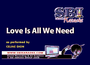 Love Is All We Need

m perlavmnd by

CELINE DION
'0
agu u nnnnnnnnnnnnn ...... 4
.II .- ax. on u. toot