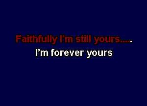 Pm forever yours