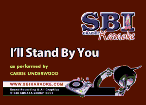 I'll Stand By You

at padcvmld by
CARRIE UNDERWOOO