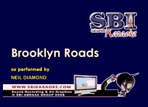 Brooklyn Roads

a n padormcd by
7-.

NEIL DIAMOND

.wwwsuluuougcoml

amu- nnm-In. a .u an...
o a.- ..w.x. anou- toot

Q5?
