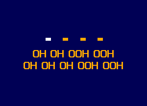 OH OH 00H UUH
OH OH OH OOH 00H