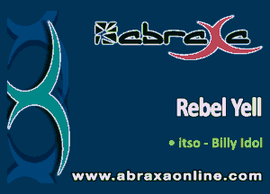 W

Rebel Yell

o itso - Billy Idol

www.abraxaonline.com