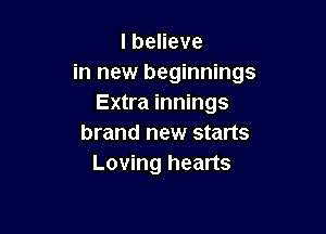 lbeHeve
in new beginnings
Extra innings

brand new starts
Loving hearts