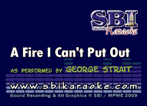 A Fire ll Can'i Pui Oui
A5 PERFORMED w GEORGE 5TRMT

QWAGAWFSIBII 'v'ain'al'oik' ?.EIbe'I-p
agggaggaggggga
Sound Rucornlng 6. All Graphlcs 2' SBI 1 MPME 2009