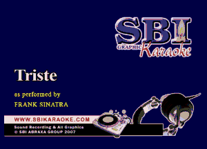 Triste

as prrlozcrd by
FRANK QINATRA

.WWW.SBIMHAOKiLCOM '

a. ..... ( u... ,.u...g . nu t. ...a.. .
III AIIiQAA GIOtU III,