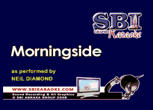 Morningside

as pa rfo r med by
7-.

NEIL DIAMOND

.wwmsnmnnaoxszcoul

amu- nnm-In. a .u an...
o a.- ..w.x. anou- toot

Q5?