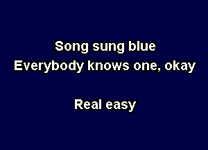 Songsungl ue
Everybody knows one, okay

Real easy