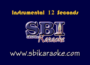 Indrumenlol l 2 second!

www.sbi ka raokecom