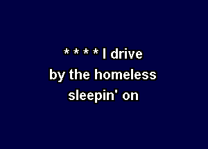 MMldrive

by the homeless
sleepin' on