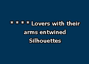 3k 3 )k gt Lovers with their

arms entwined
Silhouettes