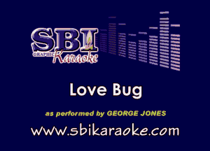 Immmmm l
Hmmm I

IJQTIII SAEH ?(it, (

MHIHH I

Love Bug
a3 podnunod Dy GEORGE JONES

www.sbika raokecom