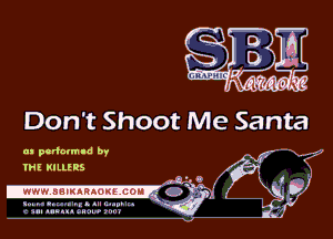 Don't Shoot Me Santa

tn pcdclmld by .. 4- -
IHE KILLIRS