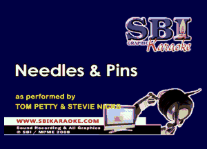 Needles 8 Pins

as performed by
TOM PEI Y B. STEVIE N

.www.samAnAouzcoml

amm- unnum- s all cup...
a sum nun anu-