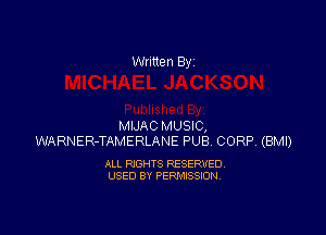Written By

MIJAC MUSIC,
WARNER-TAMERLANE PUB CORP. (BMI)

ALL RIGHTS RESERVED
USED BY PERMISSION