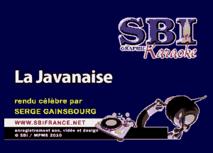 La Javanaise

mndu calebro par
SERGE GAINSGOURG
IWWW.SBIIRaNCELNEf-I

IIIIIIIICIIIIODC llll vluo u lulln
C III 1 MIN. IBM)