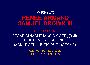Written By1

STONE DIAMOND MUSIC CORP ,(BMI),
JOBETE MUSIC CO, INC,

(ADM, BY EMI MUSIC PUB) (ASCAP)

ALL RIGHTS RESERVED.
USED BY PERMSSLON